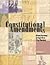 The Constitutional Amendments: 1789 To the Present