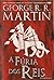 A Fúria dos Reis, Volume II de II by George R.R. Martin