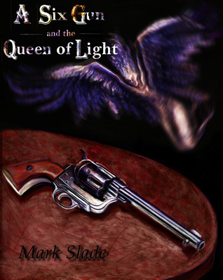 A Six Gun and the Queen of Light