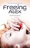 Freeing Alex by Sarah Elizabeth Ashley Freeing Alex by Sarah Elizabeth Ashley