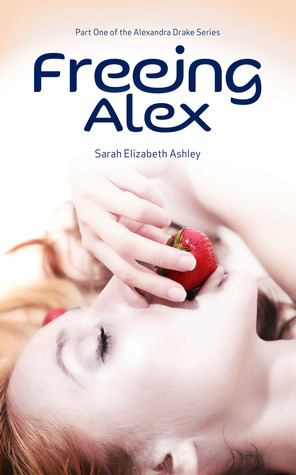 Freeing Alex (Alexandra Drake, #1)