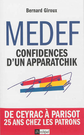 Medef : Confidences d'un apparatchik