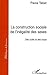 La construction sociale de l'inégalité des sexes: Des outils et des corps