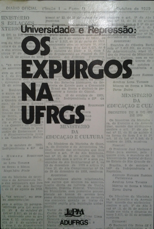 Os expurgos na UFRGS (Universidade e Repressão)