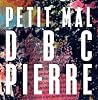 Petit Mal by D.B.C. Pierre