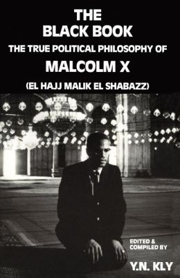 The Black Book: The True Political Philosophy of Malcolm X