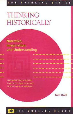 Thinking Historically: Narrative, Imagination, And Understanding