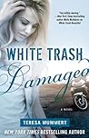 White Trash Damaged by Teresa Mummert White Trash Damaged by Teresa Mummert