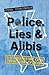 Police, Lies & Alibis by John   Donoghue