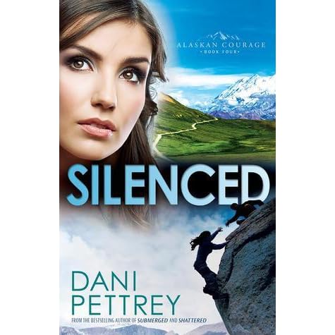 Silenced Alaskan Courage 4 By Dani Pettrey