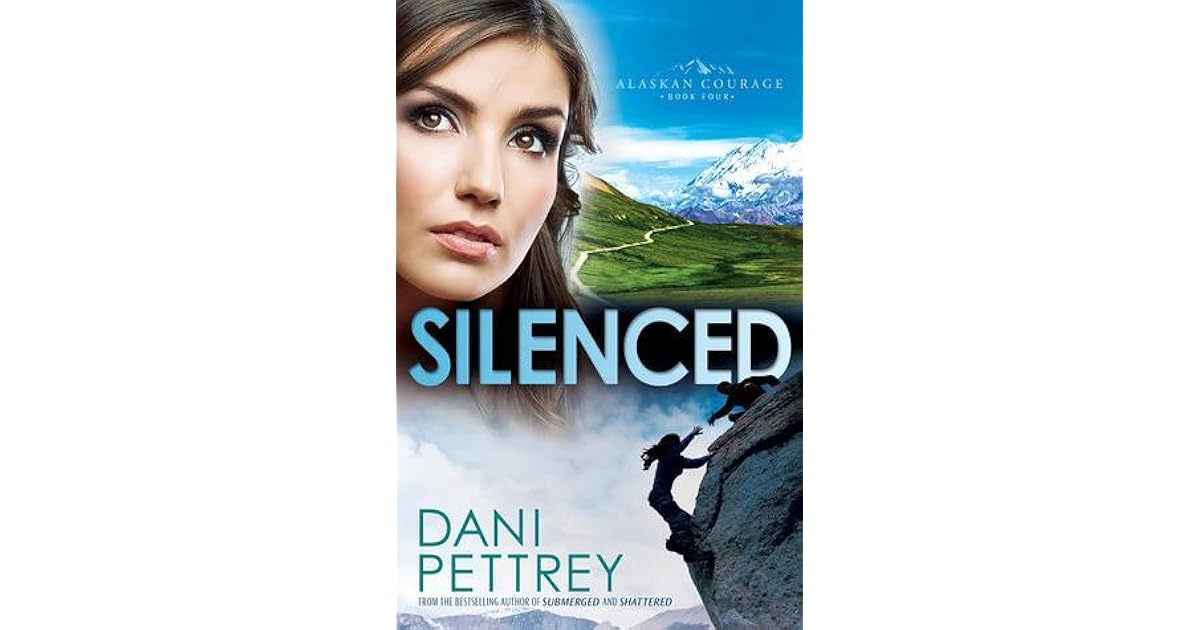 Silenced Alaskan Courage 4 By Dani Pettrey