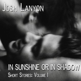 In Sunshine or in Shadow: Short Stories, Volume 1