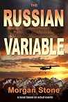 The Russian Variable: A Novel Based on Actual Events
