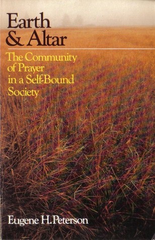 Earth & Altar: The Community of Prayer in a Self-Bound Society (Paperback)