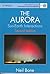 The Aurora: Sun-Earth Interactions (Wiley-Praxis Series in Astronomy & Astrophysics)