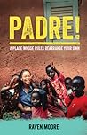 Padre!: A Place Whose Rules Rearrange Your Own
