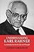 Understanding Karl Rahner: An Introduction to His Life and Thought
