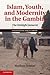 Islam, Youth, and Modernity in the Gambia: The Tablighi Jama'at (The International African Library, Series Number 45)