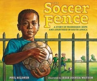 The Soccer Fence: A story of friendship, hope, and apartheid in South Africa (Hardcover)