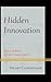 Hidden Innovation: Policy, ...