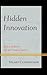 Hidden Innovation: Policy, Industry and the Creative Sector (Critical Media Studies)