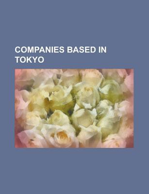 Companies Based in Tokyo: Sony, Taito Corporation, Honda, Toyota, Mitsubishi, Fujitsu, Toho, Toshiba, Acura, Sunrise, Studio Ghibli