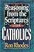 Reasoning from the Scriptures with Catholics