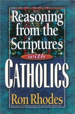 Reasoning from the Scriptures with Catholics (Paperback)