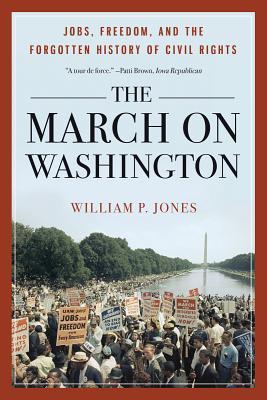 The March on Washington: Jobs, Freedom, and the Forgotten History of Civil Rights (Paperback)