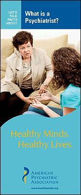 What Is a Psychiatrist?: Healthy Minds. Healthy Lives. (Let's Talk Facts About)