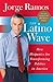 The Latino Wave by Jorge Ramos The Latino Wave by Jorge Ramos