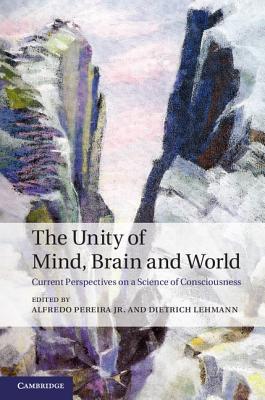 The Unity of Mind, Brain and World: Current Perspectives on a Science of Consciousness (ebook)