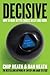 Decisive: How to Make Better Choices in Life and Work