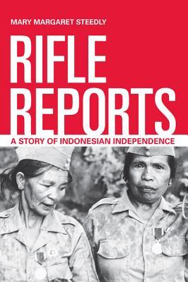 Rifle Reports: A Story of Indonesian Independence (Kindle Edition)