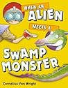 When an Alien Meets a Swamp Monster by Cornelius Van Wright