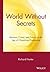 World Without Secrets: Business, Crime, and Privacy in the Age of Ubiquitous Computing