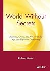 World Without Secrets: Business, Crime, and Privacy in the Age of Ubiquitous Computing