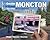 Greater Moncton Then and Now / Le Grand Moncton Hier et Aujourd'hui (English and French Edition)