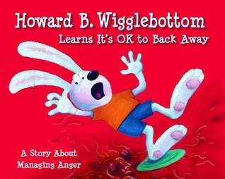 Howard B. Wigglebottom Learns It's OK to Back Away: A Story About Managing Anger