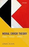 Moral Error Theory: History, Critique, Defence