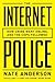 The Internet Police by Nate Anderson