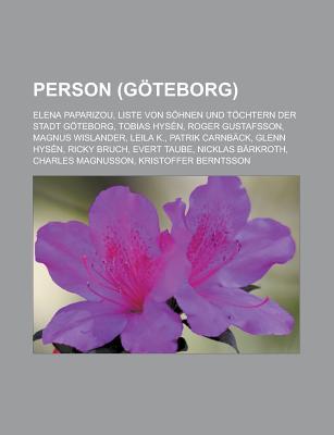 Person (Goteborg): Elena Paparizou, Liste Von Sohnen Und Tochtern Der Stadt Goteborg, Tobias Hysen, Roger Gustafsson, Magnus Wislander, L