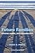 Future Families: Diverse Forms, Rich Possibilities