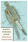 Worst. Person. Ever. by Douglas Coupland