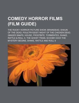 Comedy Horror Films (Film Guide): The Rocky Horror Picture Show, Braindead, Shaun of the Dead, Poultrygeist: Night of the Chicken Dead, Ginger Snaps,