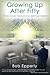 Growing Up After Fifty: From EXXON Executive to Spiritual Seeker