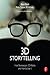 3D Storytelling: How Stereoscopic 3D Works and How to Use It