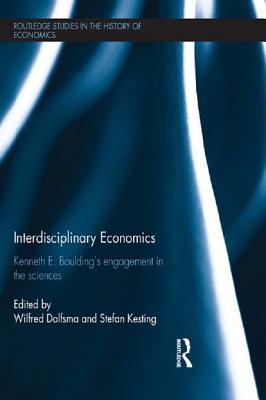 Interdisciplinary Economics: Kenneth E. Boulding's Engagement in the Sciences (Kindle Edition)