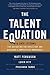 The Talent Equation: Big Data Lessons for Navigating the Skills Gap and Building a Competitive Workforce