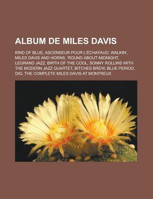 Album de Miles Davis: Kind of Blue, Ascenseur Pour L'Echafaud, Walkin', Miles Davis and Horns, 'Round about Midnight, Legrand Jazz, Birth of the Cool, Sonny Rollins with the Modern Jazz Quartet, Bitches Brew, Blue Period, Dig